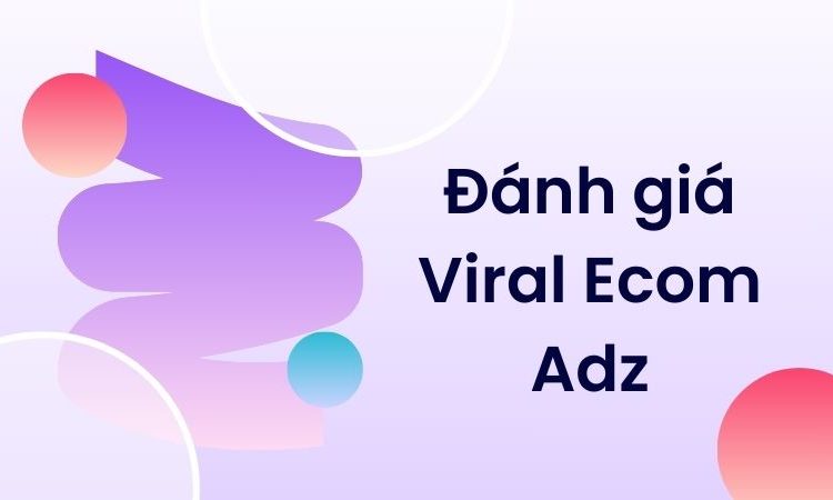 đánh giá viral ecom adz