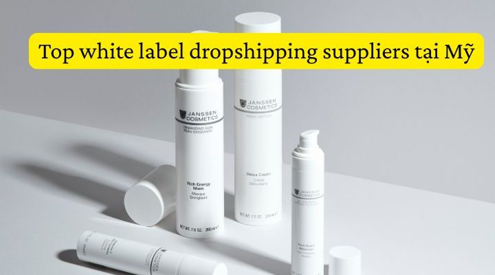 white label dropshipping suppliers tại Mỹ