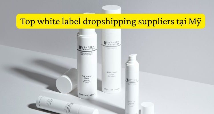 white label dropshipping suppliers tại Mỹ