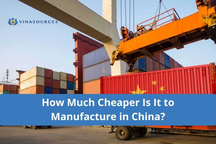 how much cheaper is it to manufacture in china